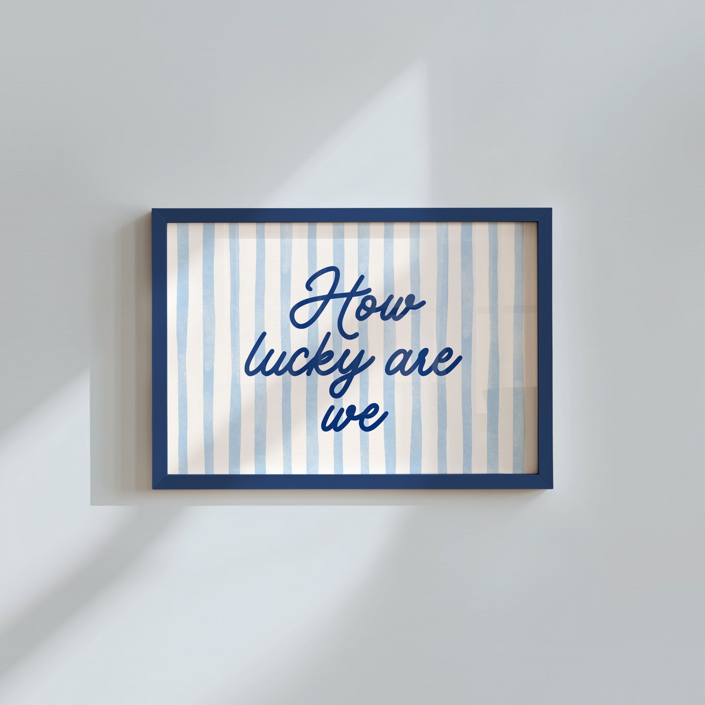 How Lucky Are We Blue Striped Print - Digital Print