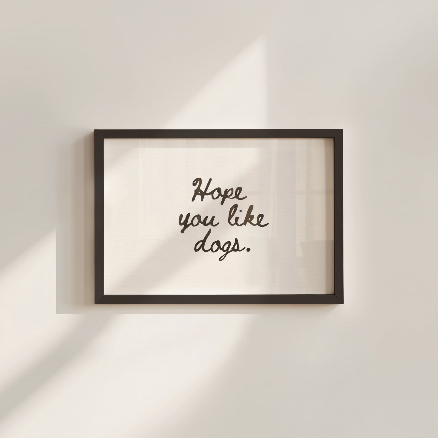 Hope You Like Dogs Funny Horizontal Print - Digital Print