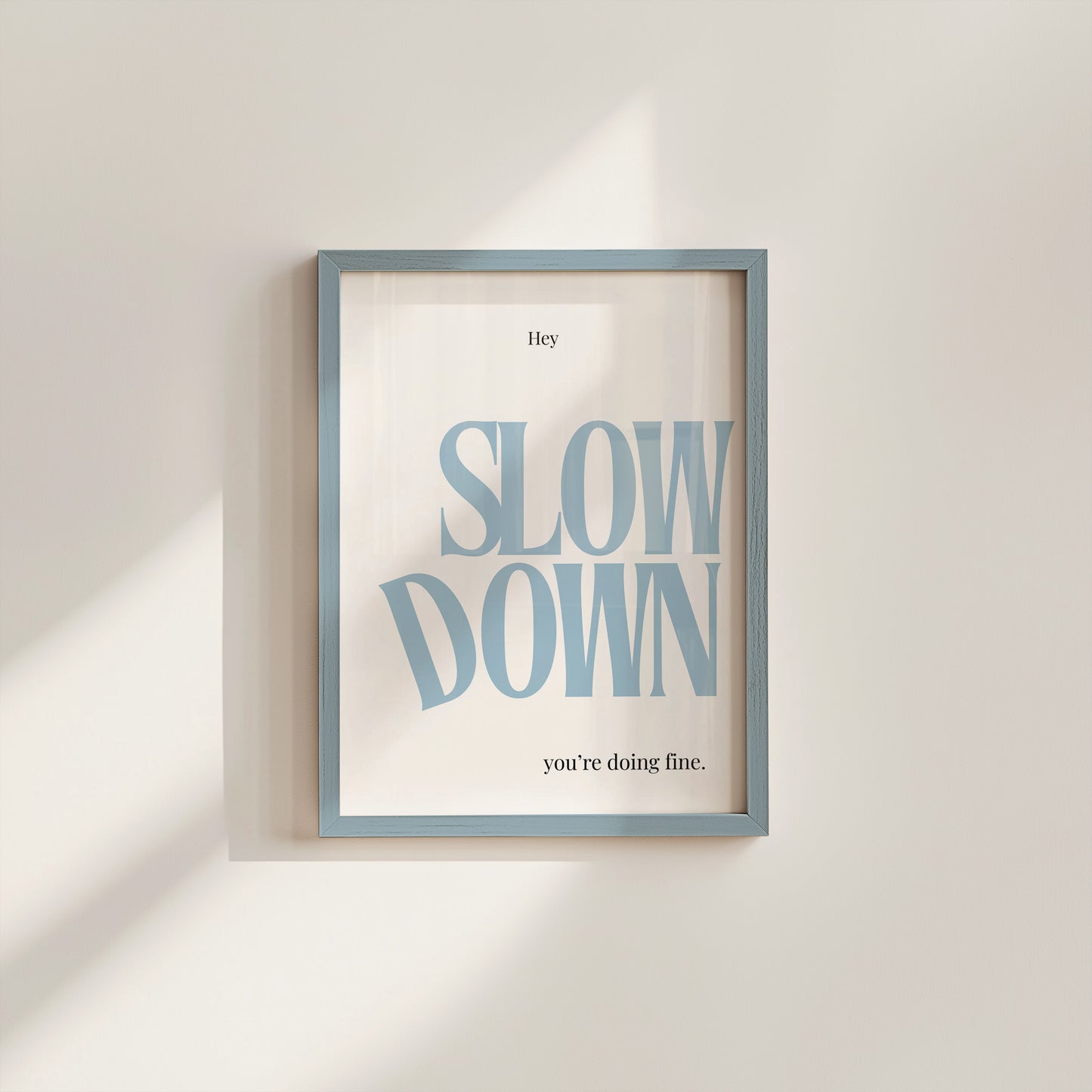 Slow Down, You Are Doing Fine Blue Positivity Art - Digital Print