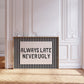 Always Late Never Ugly Modern Striped Art - Digital Print