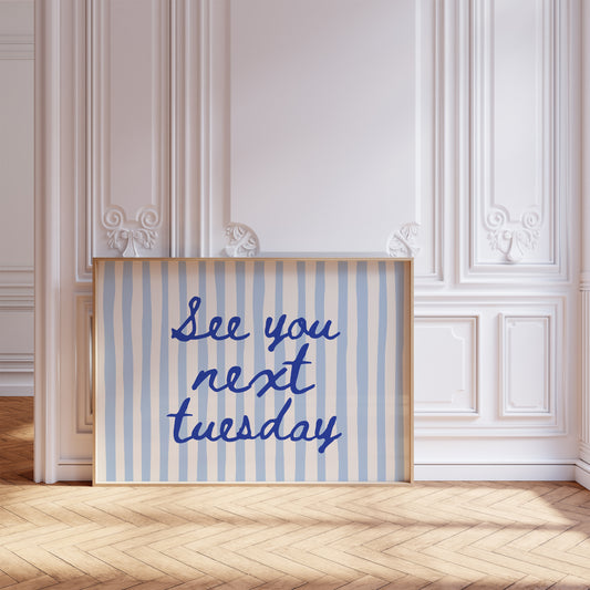 Blue See You Next Tuesday Funny Horizontal Print - Digital Print