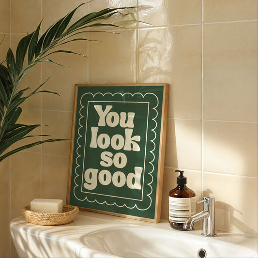 You Look So Good Poster - Digital Print