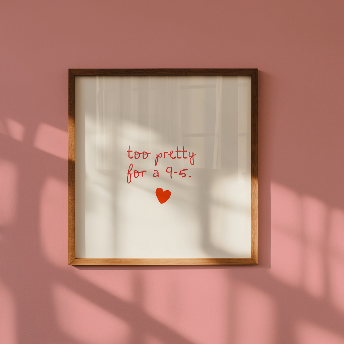 Too Pretty For A 9-5 | Funny Red Heart Office Print