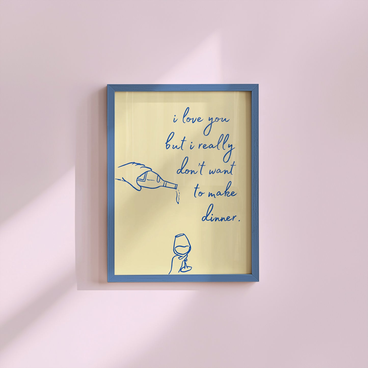Vertical cream wall print with navy blue cursive script reading i love you but i really don't want to make dinner with hand-drawn line art of a pouring wine bottle and a wine glass