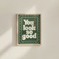 You Look So Good Poster - Digital Print