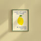 When Life Gives You Lemons Print -  Digital Print
