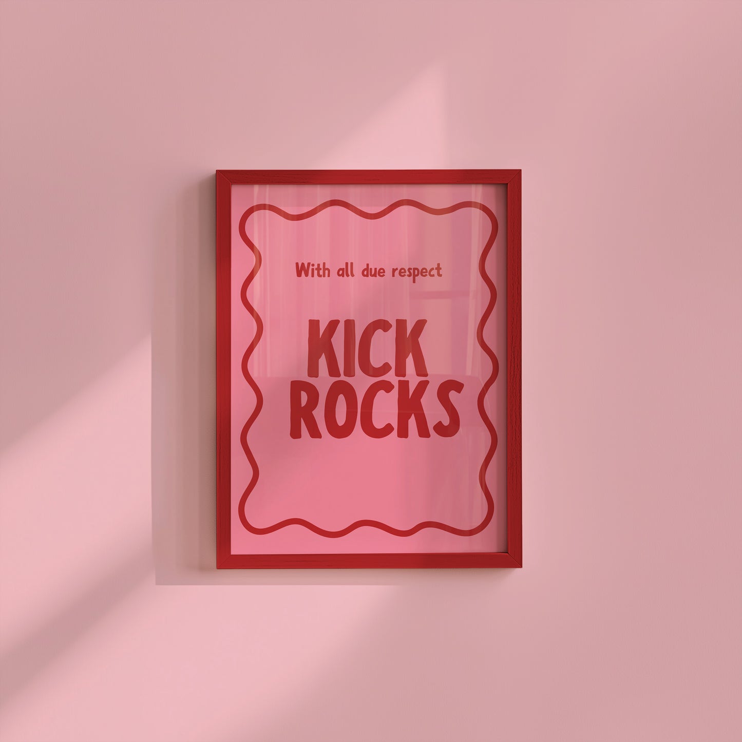With All Due Respect Kick Rocks Funny Art - Digital Print