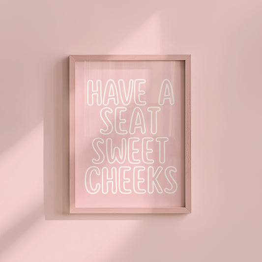 Have A Seat Sweet cheeks Cute Bathroom Print - Digital Print