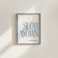 Slow Down, You Are Doing Fine Blue Positivity Art - Digital Print