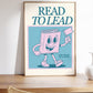 Vertical wall print with bold teal serif typography reading READ TO LEAD above a cheerful retro pink walking book character waving a flag on a teal background