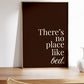 There's No Place Like Bed Brown Minimalist Typography - Digital Print