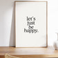 Let's Just Be Happy Art Print - Digital Print