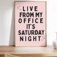 Live From My Office It's Saturday Funny Art - Digital Print