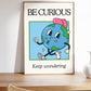 Be Curious Quote Vintage Mascot Classroom Art - Digital Print