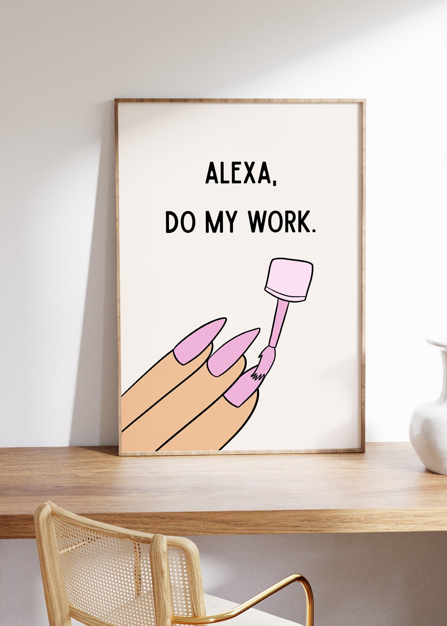 Alexa Do My Work - Digital Print