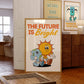 The Future Is Bright - Digital Print