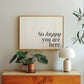 So Happy You Are Horizontal Cozy Home Art - Digital Print