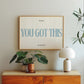 You Got This Motivational Print | Positivity Poster - Digital Print