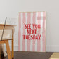 See You Next Tuesday Striped Funny Poster - Digital Print