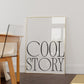 Cool Story Minimalist Poster - Digital Print