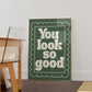 You Look So Good Poster - Digital Print