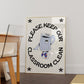 Vertical cream wall print with bold arched black typography reading Please Keep Our Classroom Clean surrounding a retro cartoon trash can character wearing sneakers with asterisk corner details