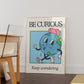 Be Curious Quote Vintage Mascot Classroom Art - Digital Print