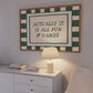 Actually It Is All Fun & Games Green Checkered Print - Digital Print ( Horizontal )