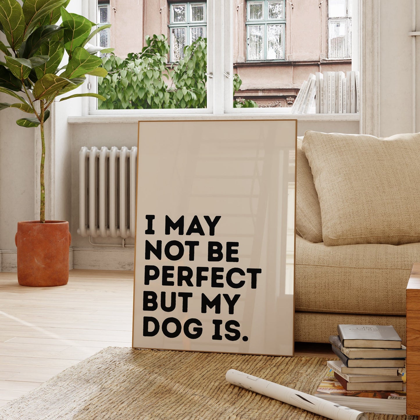 I May Not Be Perfect But My Dog Is - Digital Print