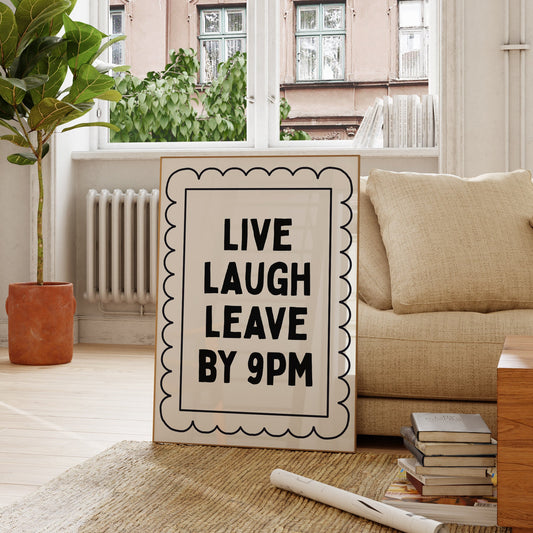 Live, Laugh, Leave By 9pm Funny Art - Digital Print