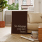 So Happy You Are Here Art Brown Minimalist Print - Digital Print