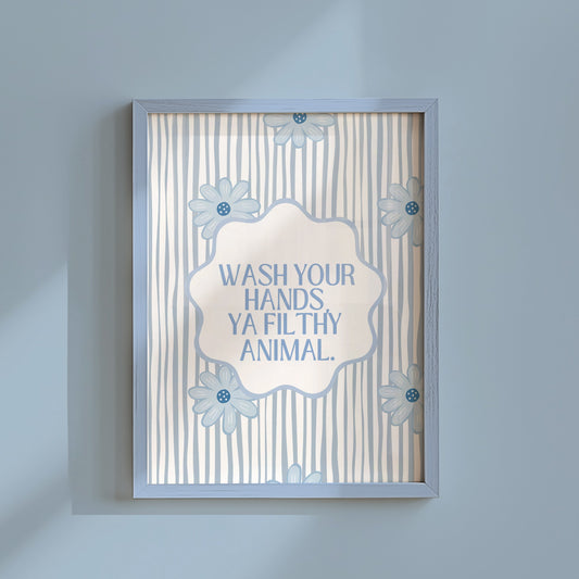 Blue Wash Your Hands You Filthy Animal Bathroom Print - Digital Print