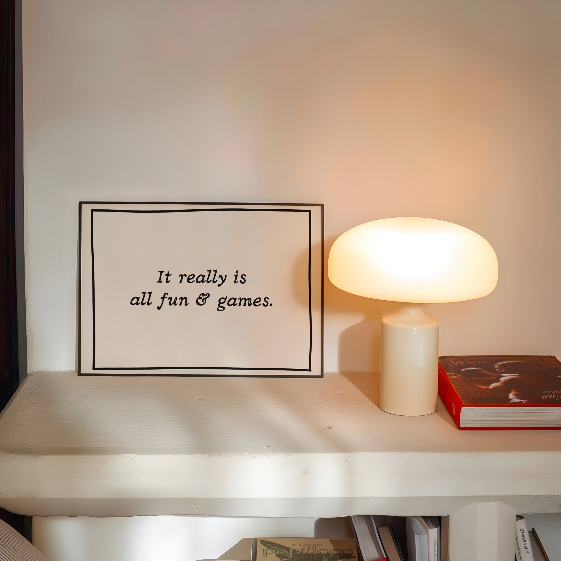  It Really Is All Fun & Games Hand-Drawn Quote Print