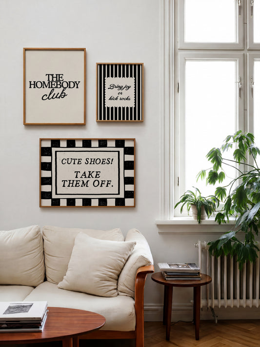 Set of 3 black and white prints: "The Homebody Club" in bold serif type, "Cute Shoes! Take them off." framed by checkered stripes, and "Bring joy or kick rocks" in a scalloped panel on black and white stripes.