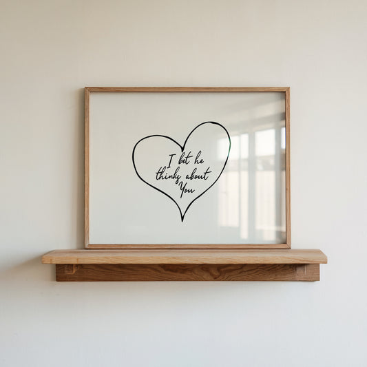 I Bet He Thinks About You Minimalist Heart Print - Digital Print
