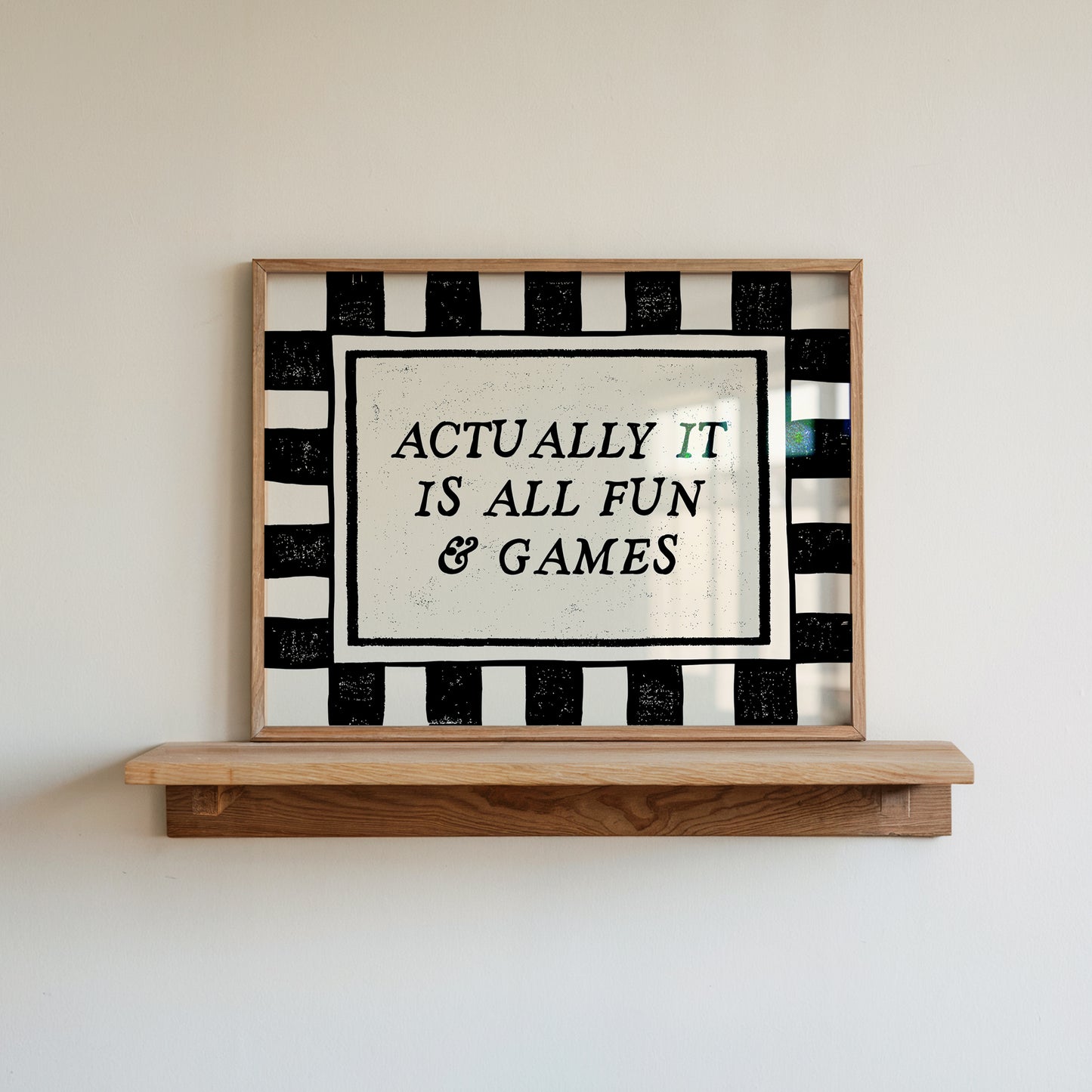 Actually It Is All Fun & Games Black & White Checkered Print -  Digital Print ( Horizontal )