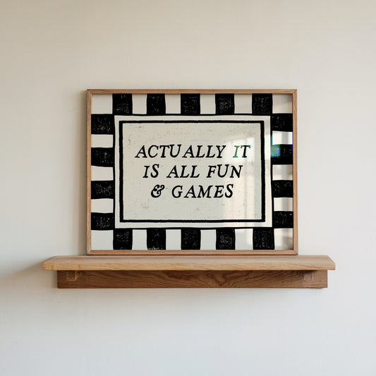 Actually It Is All Fun & Games Black & White Checkered Print -  Digital Print ( Horizontal )