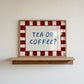 White print with a red checkered border and "Tea or Coffee?" in bold navy retro lettering