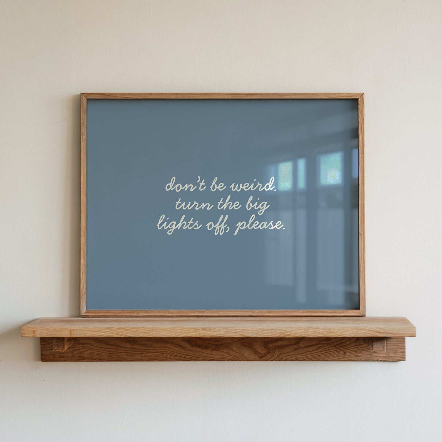Don't Be Weird Turn the Big Lights Off — Blue Print