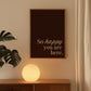 So Happy You Are Here Art Brown Minimalist Print - Digital Print