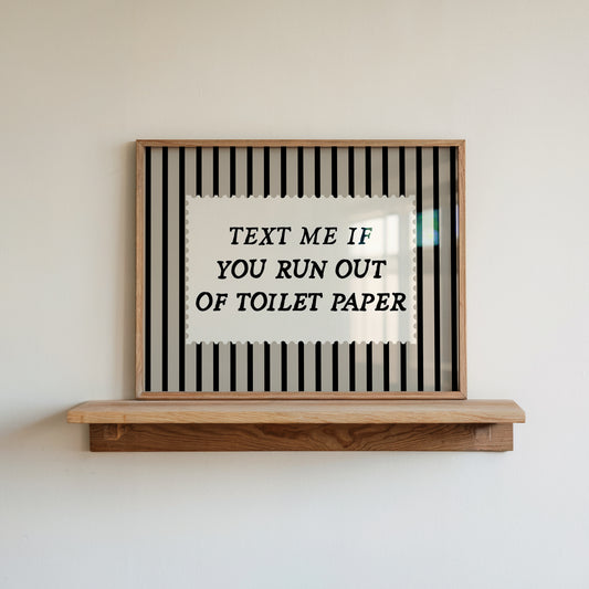 Text Me If You Run Out Of Toilet Paper Striped Print - Digital Print