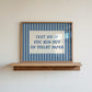 Text Me If You Run Out Of Toilet Paper Blue Striped Print - Digital Print