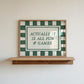 Actually It Is All Fun & Games Green Checkered Print - Digital Print ( Horizontal )