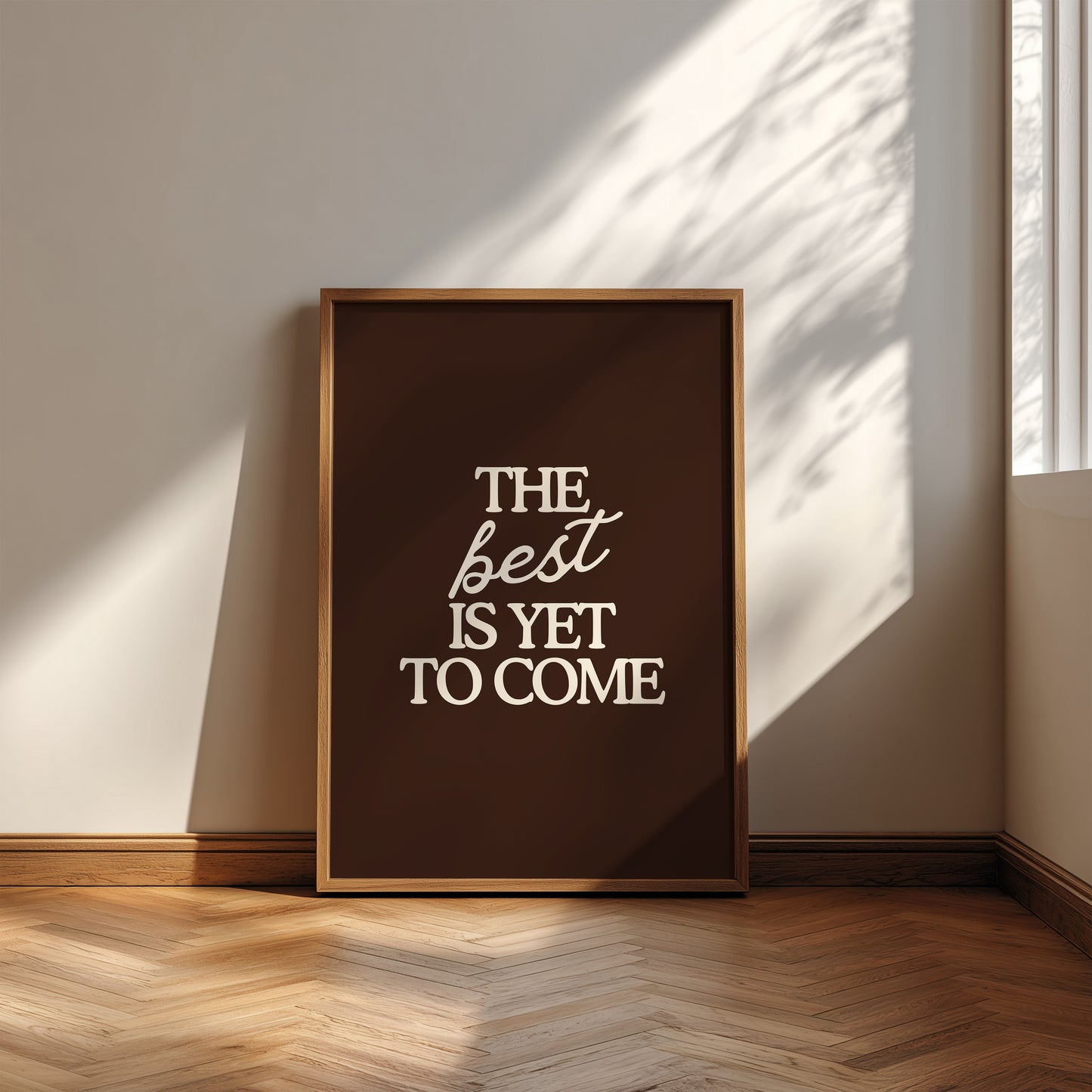 The Best Is Yet To Come Brown Print - Digital Print
