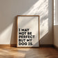 I May Not Be Perfect But My Dog Is - Digital Print