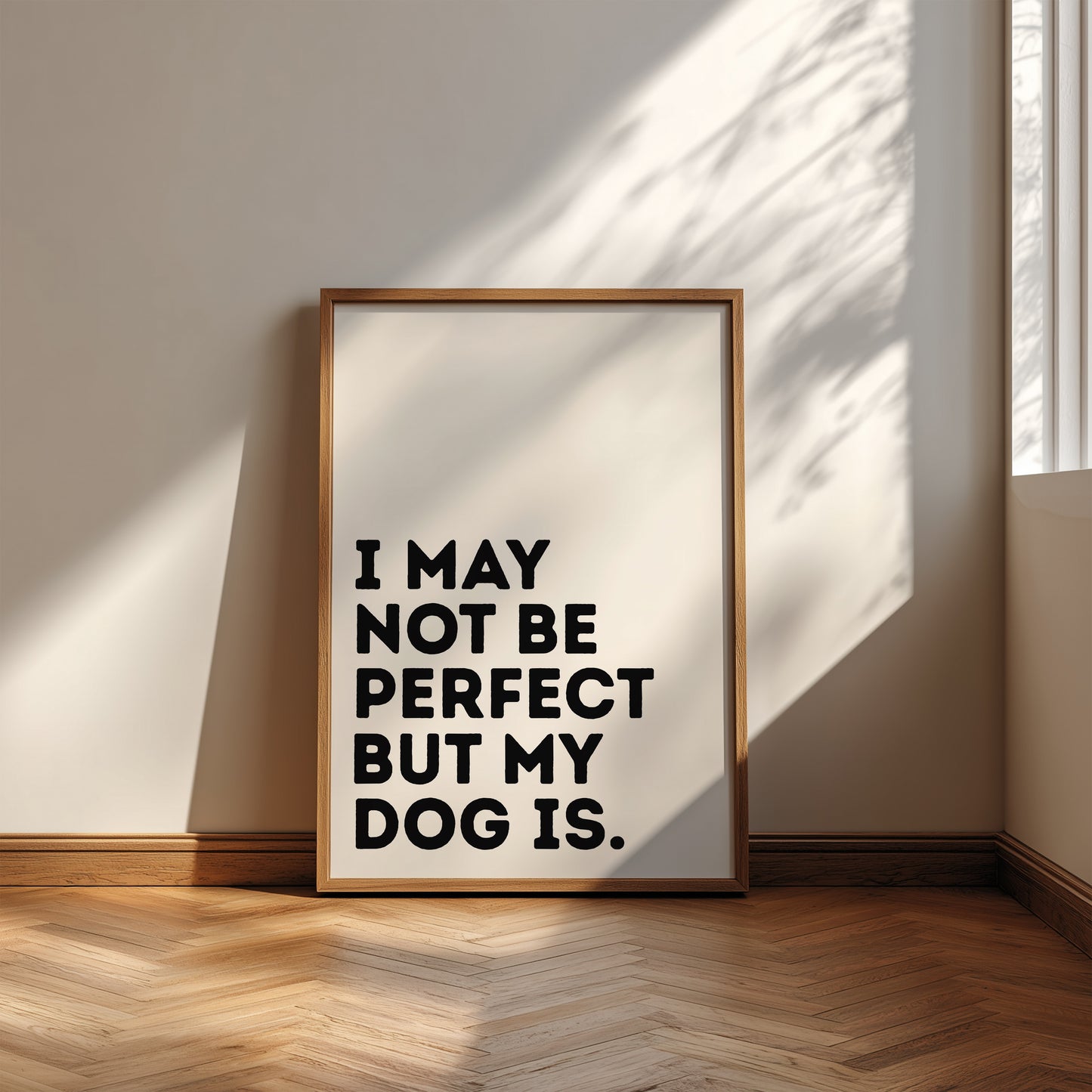 I May Not Be Perfect But My Dog Is - Digital Print