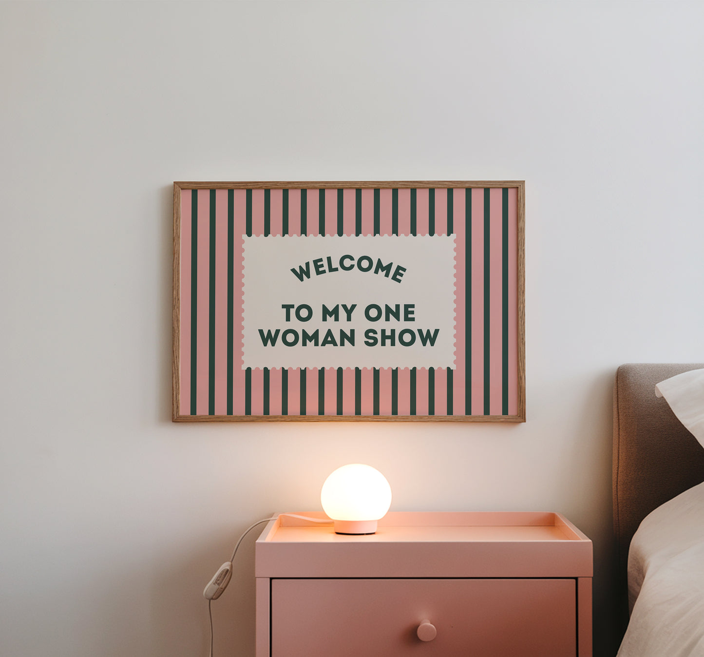 Welcome To My One Woman Show Striped Print - Digital Print ( Horizontal )