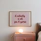 Horizontal wall print with a soft pink centre panel and white border with dark red scalloped outline, bold dark red cursive script reading it actually is all fun & games