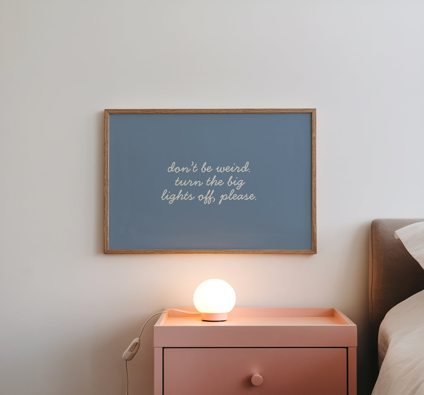 Don't Be Weird Turn the Big Lights Off — Blue Print