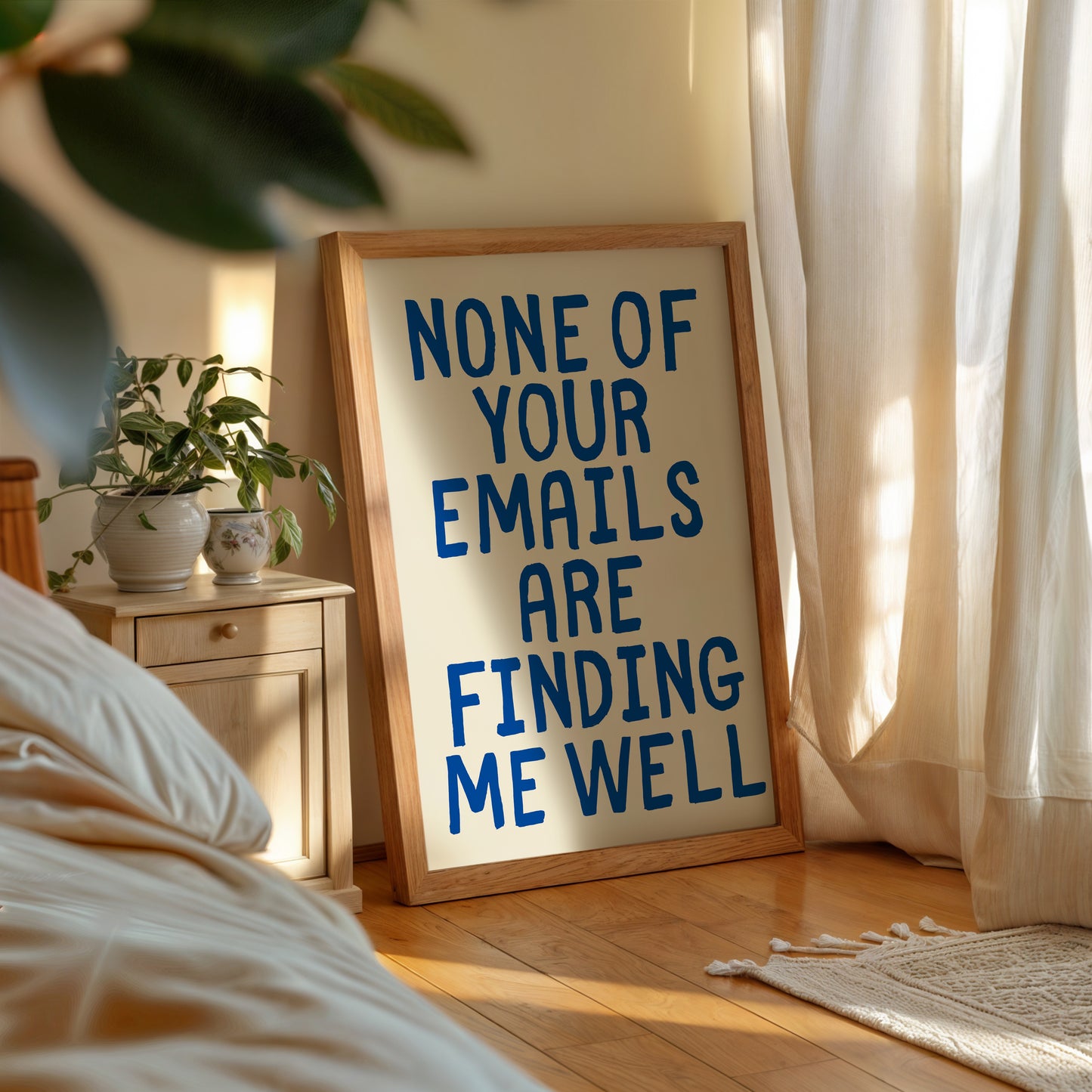 None Of Your Emails Are Finding Me Well  - Digital Print